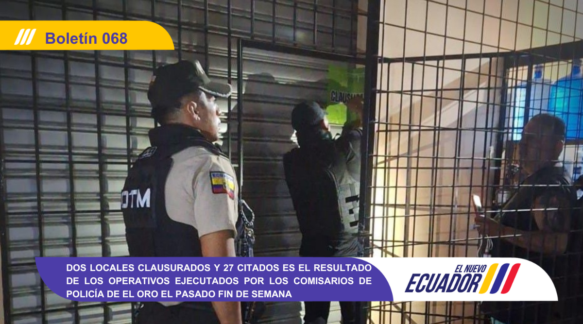 DOS LOCALES CLAUSURADOS Y 27 CITADOS ES EL RESULTADO DE LOS OPERATIVOS EJECUTADOS POR LOS COMISARIOS DE POLICÍA DE EL ORO EL PASADO FIN DE SEMANA