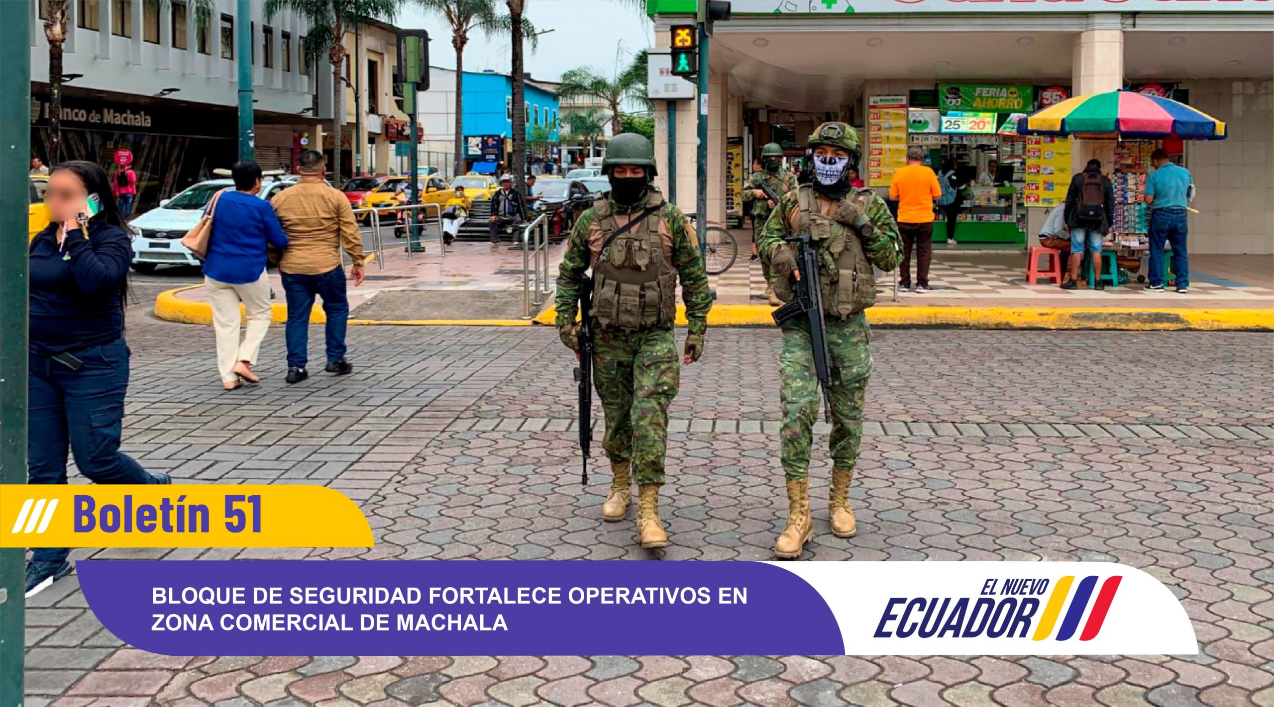 BLOQUE DE SEGURIDAD FORTALECE OPERATIVOS EN ZONA COMERCIAL DE MACHALA