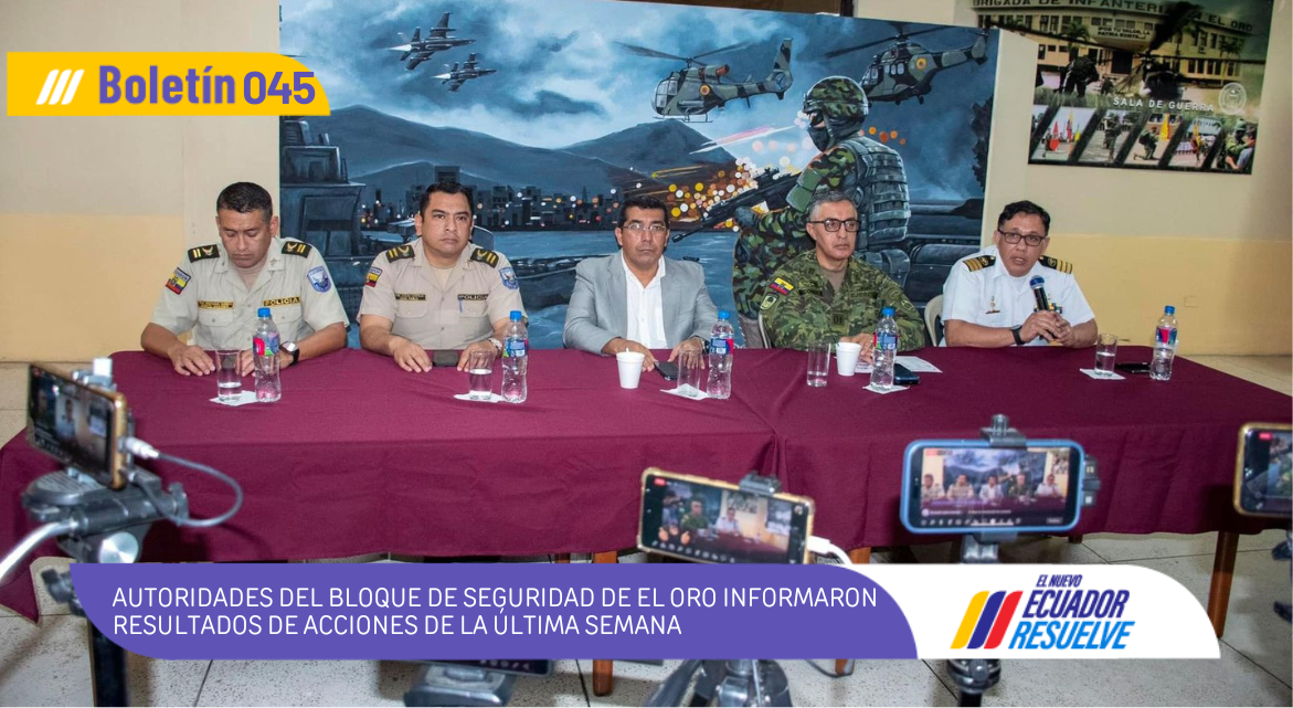 AUTORIDADES DEL BLOQUE DE SEGURIDAD DE EL ORO INFORMARON RESULTADOS DE ACCIONES DE LA ÚLTIMA SEMANA